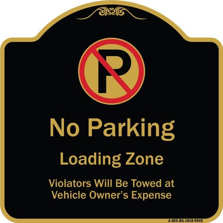 SIGNMISSION Designer Series-No Parking Loading Zone Violators Will Be Towed Vehicle Own, 18" x 18", BG-1818-9949 A-DES-BG-1818-9949